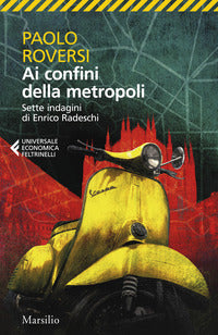 Ai confini della metropoli - sette indagini di enrico radeschi 