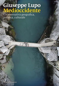 Medioccidente - un'alternativa geografica politica culturale 
