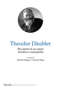 Theodor daubler - riscoperta di un autore triestino e cosmopolita 