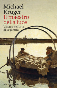 Maestro della luce - viaggio nell'arte di segantini 
