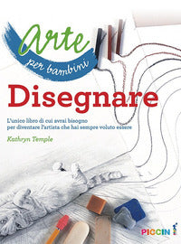 Arte per bambini disegnare l'unico libro di cui avrai bisogno per diventare l'artista che hai ... 