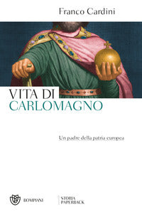 Vita di carlomagno - un padre della patria europea 