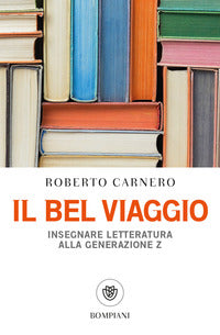 Bel viaggio - insegnare letteratura alla generazione z 
