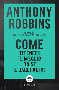 Come ottenere il meglio da se' e dagli altri 