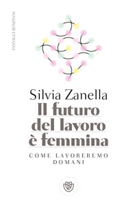 Futuro del lavoro e' femmina - come lavoreremo domani 
