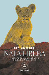 Nata libera - la straordinaria avventura della leonessa elsa 