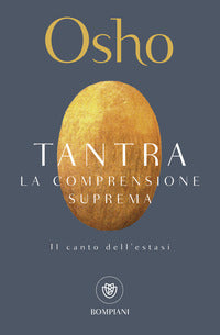 Tantra - la comprensione suprema - il canto dell'estasi 
