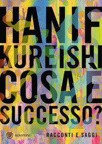 Cosa e' successo ? racconti e saggi 