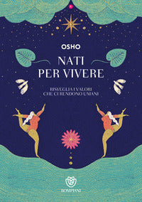 Nati per vivere - risveglia i valori che ci rendono umani 