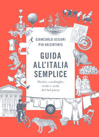 Guida all'italia semplice - mostri casalinghe venti e santi del bel paese 