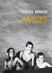 Che hai fatto dei tuoi fratelli ? 