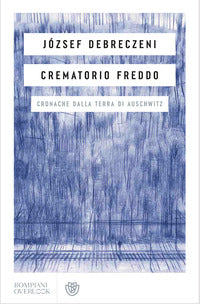 Crematorio freddo - cronache dalla terra di auschwitz 