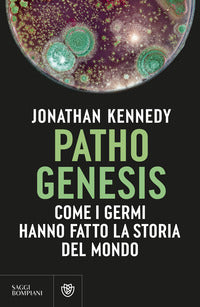 Pathogenesis - come i germi hanno fatto la storia del mondo 
