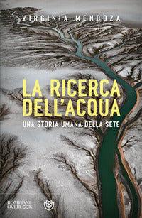Ricerca dell'acqua - una storia umana della sete 