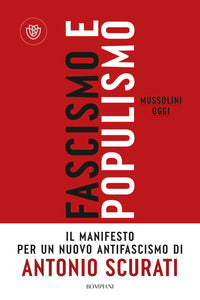 Fascismo e populismo - mussolini oggi 