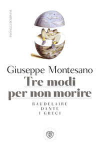 Tre modi per non morire - baudelaire dante i greci 