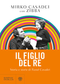 Figlio del re - storia e storie di raoul casadei 
