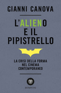 Alieno e il pipistrello - la crisi della forma nel cinema contemporaneo 