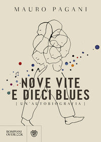 Nove vite e dieci blues - un'autobiografia 