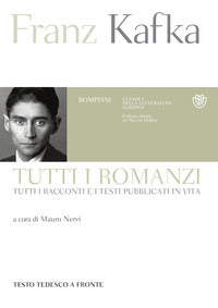 Tutti i romanzi tutti i racconti e i testi pubblicati in vita (kafka) 
