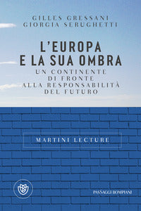 Europa e la sua ombra - un continente di fronte alla responsabilita' del futuro 