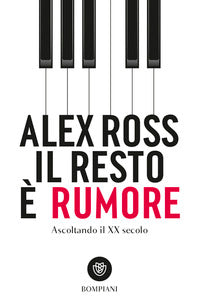 Resto e' rumore - ascoltando il xx secolo 