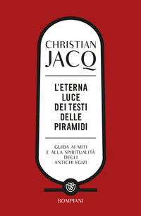 Eterna luce dei testi delle piramidi - guida ai miti e alla spiritualita'  degli antichi egizi 