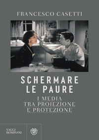 Schermare le paure - i media tra proiezione e protezione 
