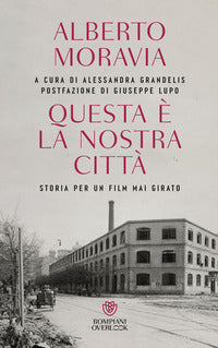 Questa e' la nostra citta' - storia per un film mai girato 