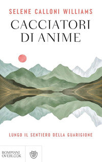 Cacciatori di anime - lungo il sentiero della guarigione 