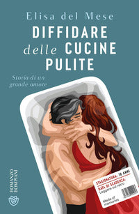 Diffidare delle cucine pulite - storia di un grande amore 