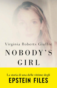 Nobody's girl - la mia storia di sopravvivenza in nome della giustizia il caso epstein 