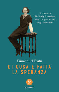 Di cosa e' fatta la speranza - il romanzo di cicely saunders che si e' presa cura degli incurabili 