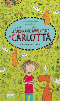 Straordinarie disavventure di carlotta - vacanze con l'alce 