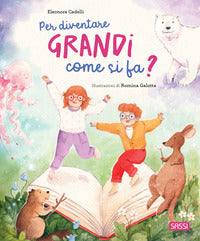 Per diventare grandi come si fa ? 