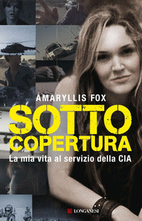 Sotto copertura - la mia vita al servizio della cia 
