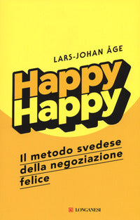 Happy happy - il metodo svedese della negoziazione felice 