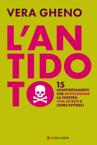 Antidoto - 15 comportamenti che avvelenano la nostra vita in rete e come evitarli 