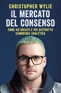 Mercato del consenso - come ho creato e poi distrutto cambridge analytica 