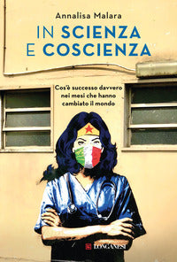 In scienza e coscienza - cos'e' successo davvero nei mesi che hanno cambiato il mondo 