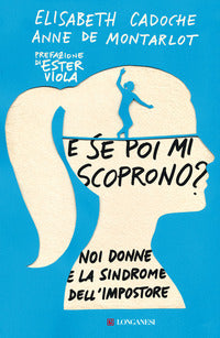 E se poi mi scoprono ? noi donne e la sindrome dell'impostore 