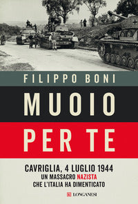 Muoio per te - cavriglia 4 luglio 1944 un massacro nazista che l'italia ha dimenticato 