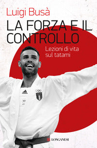 Forza e il controllo - lezioni di vita sul tatami 