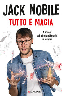 Tutto e' magia - a scuola dai piu' grandi maghi di sempre 