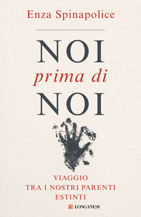 Noi prima di noi - viaggio tra i nostri parenti estinti 