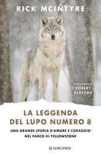 Leggenda del lupo numero 8 - una grande storia d'amore e coraggio 