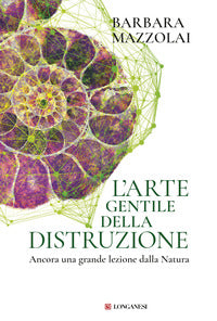 Arte gentile della distruzione - ancora una grande lezione della natura 