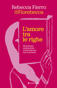 Amore tra le righe - educazione sentimentale e letteraria per chi va di fretta 
