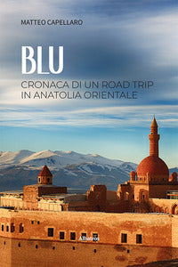 Blu - cronaca di un road trip in anatolia orientale 