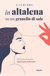 In altalena su un granello di sale storia di un cervello spettinato dall'ansia 